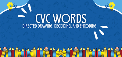 CVC Words: Directed Drawing, Decoding, and Encoding