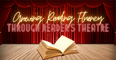 Growing Reading Fluency Through Reader's Theatre