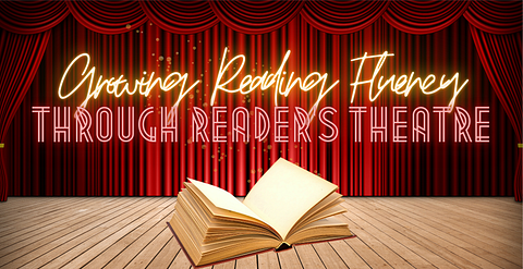 Growing Reading Fluency Through Reader's Theatre