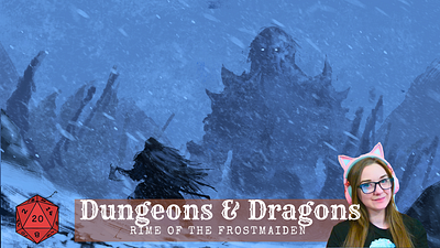 Dungeons and Dragons: Rime of the Frostmaiden Campaign (D&D)