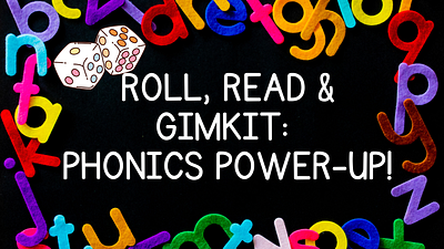 Roll, Read & Gimkit: Phonics Power-Up!
