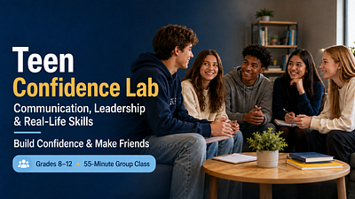Teen Confidence Lab: Communication, Leadership & Real-Life Skills